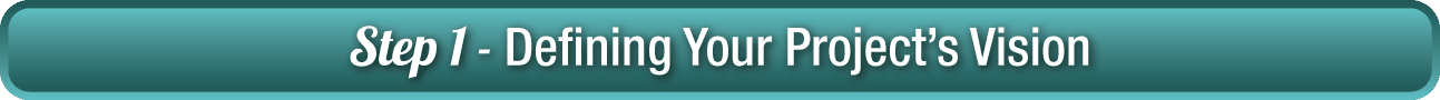 Step 1 - Defining Your Project's Vision