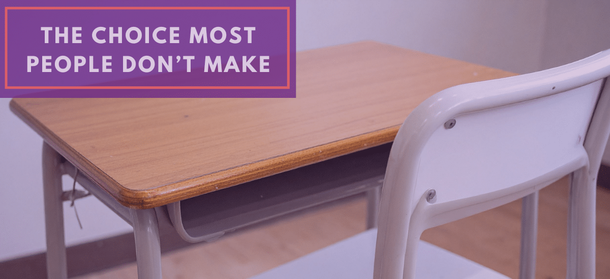 Choice most people don't make