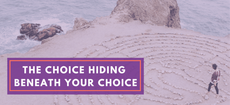 The Choice Hiding Beneath the Choice